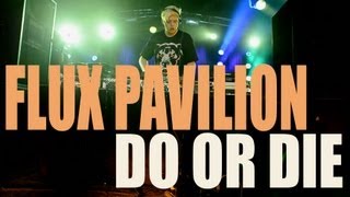 Flux Pavilion - &quot;Do Or Die feat. Childish Gambino&quot; LIVE from London