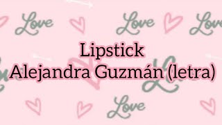 Lipstick - Alejandra Guzmán//letra