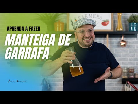 Como fazer Manteiga de Garrafa - Chef Junior Menezes