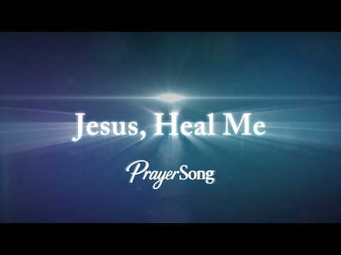 Jesus, Heal Me (Lyric Video) - PrayerSong