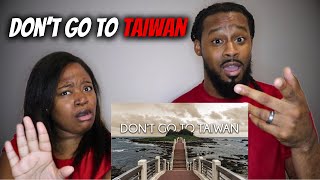 🇹🇼 American Couple Reacts “DON'T GO TO TAIWAN!”