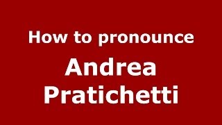 How to pronounce Andrea Pratichetti