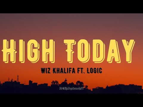 Wiz Khalifa - High Today (Lyrics) ft. Logic