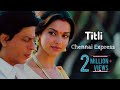 Titli ( Chennai Express ) Chinmayi , Gopi , Sunder , Shahrukh Khan , Deepika Padukone.