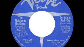1966 HITS ARCHIVE: Go Ahead And Cry - Righteous Brothers (mono 45)