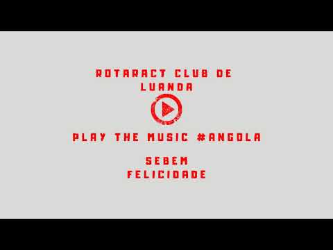 Sebem - Felicidade - Rotaract Play The Music #Angola