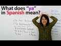 Learn Spanish Top Phrases With The Word Ya