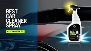 5 Best Car Cleaner Sprays for a SHOWROOM SHINE Interior & Exterior