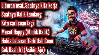 Download lagu Lebaran Usai, Saatnya kerja lagi_DANGDUT DJ REMIX FULL BASS TERBARU  mp3
