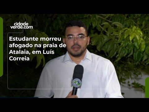 Estudante morreu afogado na praia de Atalaia, em Luís Correia