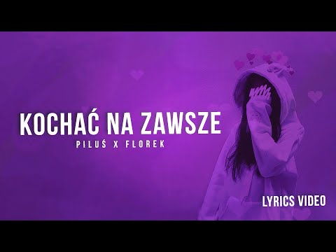 Piluś x florek - Kochać na zawsze (lyrics video)