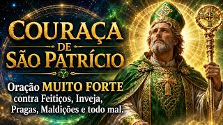 ☘️COURAÇA DE SÃO PATRÍCIO🙏Oração MUITO FORTE contra Feitiços, Inveja, Pragas, Maldições e todo mal