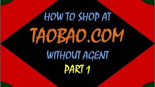 How to shop @ TAOBAO.com without agent Part 1 [Long]