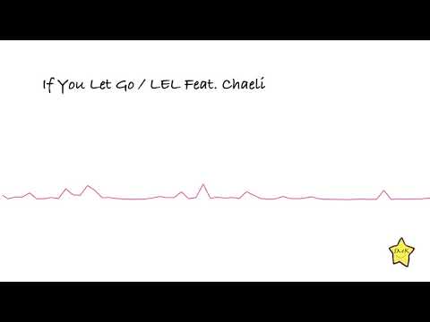 If You Let Go  - LEL Feat. Chaeli