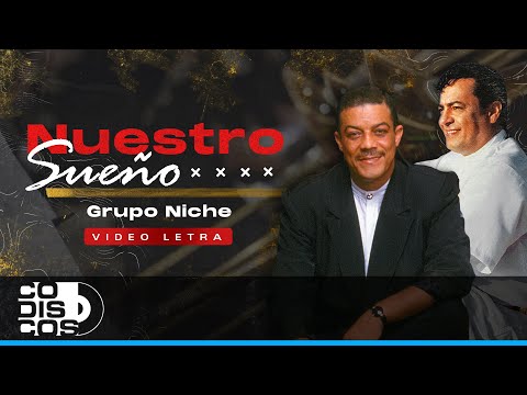 Nuestro Sueño, Grupo Niche - Video Letra