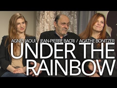 UNDER THE RAINBOW: Interview with Agnès Jaoui, Jean-Pierre Bacri and Agathe Bonitzer