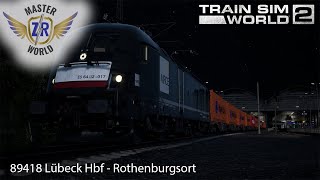 89418 Lübeck Hbf - Rothenburgsort - Hauptstrecke Hamburg-Lübeck - BR 182 - Train Sim World 2