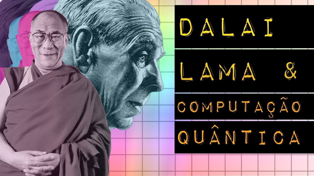 DALAI LAMA & COMPUTAÇÃO QUÂNTICA feat Jorge Luis Borges
