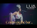 🎙️Lua & The Brunettes - Covers on the Bar ✨