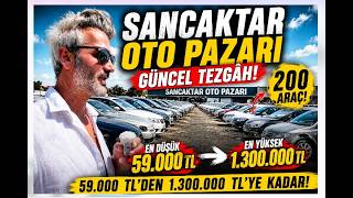 Sancaktar Oto Pazarında Güncel Tezgâh! 59.000 TL’den 1.300.000 TL’ye 2