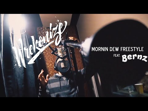 Wrekonize - Mornin Dew (Freestyle) (Feat. Bernz)