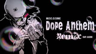 Download lagu Dope Anthem Remix | Prod DJ Sonic | Aadhi mp3