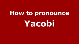 How to pronounce Yacobi