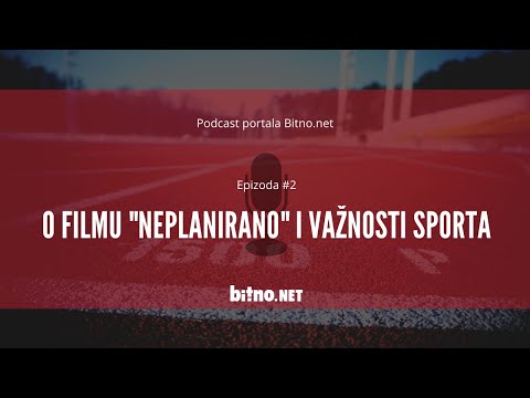 Podcast portala Bitno.net. Epizoda #1: O filmu "Neplanirano" i važnosti sporta