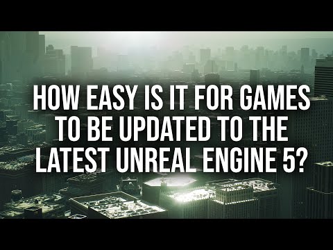 Can Developers Update Games To The Latest Unreal Engine Versions?