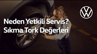 Neden Volkswagen Yetkili Servisi?: Fabrikanın Belirlediği Sıkma Tork D