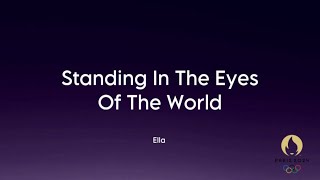 Ella - Standing In The Eyes Of The World (Lirik)