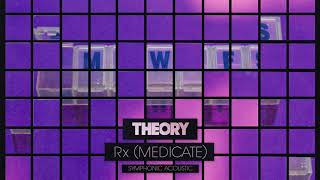 THEORY - Rx (Medicate) Symphonic Acoustic [OFFICIAL AUDIO]