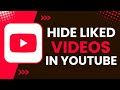 How To Hide YouTube Liked Videos Privacy Fix