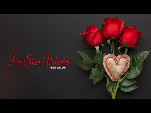 Petrit Vullkani - Per Shen Valentin