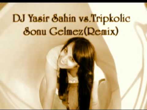 Tripkolic - Sonu Gelmez (DJ Yasir Sahin Remix)