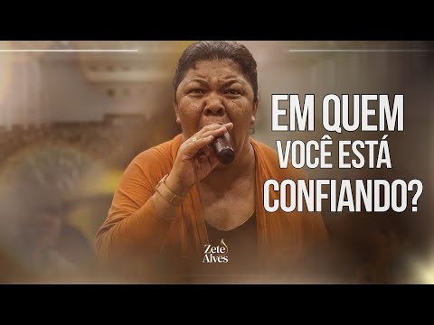 Missionary Zete Alves | In Whom Can We Trust?