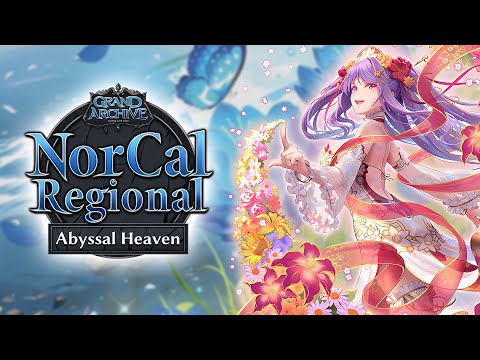 NorCal Regional: Abyssal Heaven【Grand Archive】