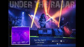 Can You Feel It - UNDER THE RADAR