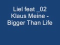 Liel feat Klaus Meine - Bigger Than Life 