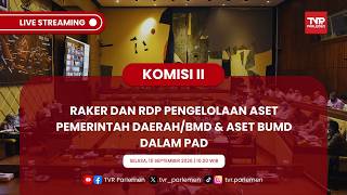 KOMISI II DPR RI - RAKER DAN RDP PENGELOLAAN ASET PEMERINTAH DAERAH/BMD & ASET BUMD DALAM PAD