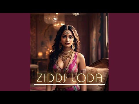 Ziddi Loda