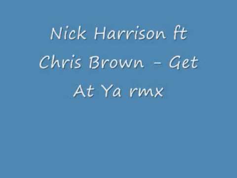 Nick Harrison ft Chris Brown Get At Ya rmx 2009 Snipped