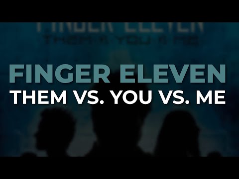Them vs. You vs. Me - Finger Eleven