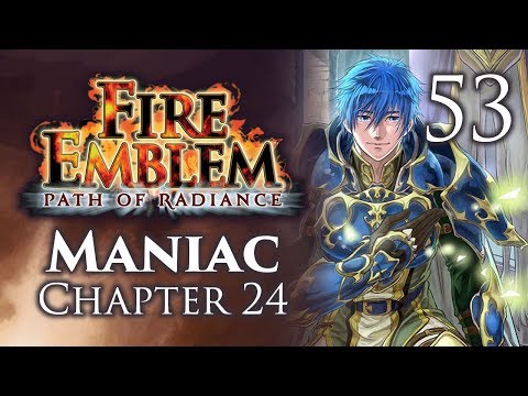 Part 53: Let's Play Fire Emblem Path of Radiance, Maniac Mode, Chapter 24 - "Lunatic Mode"