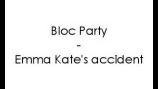 Bloc Party - Emma Kate's accident