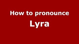 How to pronounce Lyra
