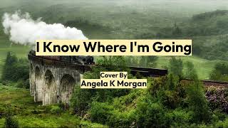 ANGELA K MORGAN - I Know Where I'm Going (The Judds COVER)