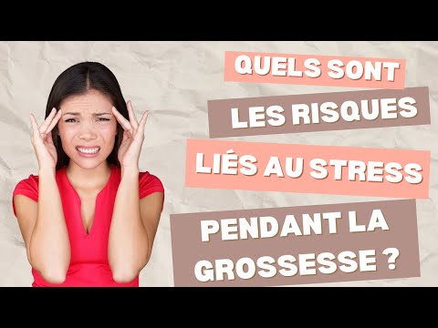 Quels sont les risques liés au stress pendant la grossesse ?