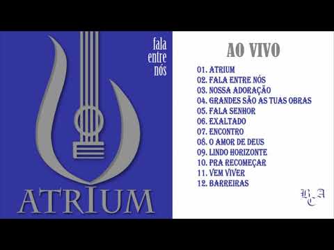 Banda Atrium - Fala Entre Nós (CD COMPLETO AO VIVO)