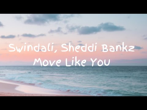 Swindali, Sheddi Bankz - Move Like You